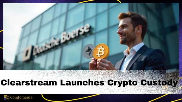 Deutsche Boerse’s Clearstream to Launch Crypto Custody Services— Bitcoin & Ethereum Support from April 2025!