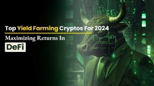 Best Yield Farming Cryptos for 2024: Maximizing Returns in DeFi