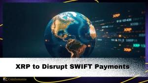 XRP to Revolutionize Cross-Border Payments, Leaving SWIFT Behind