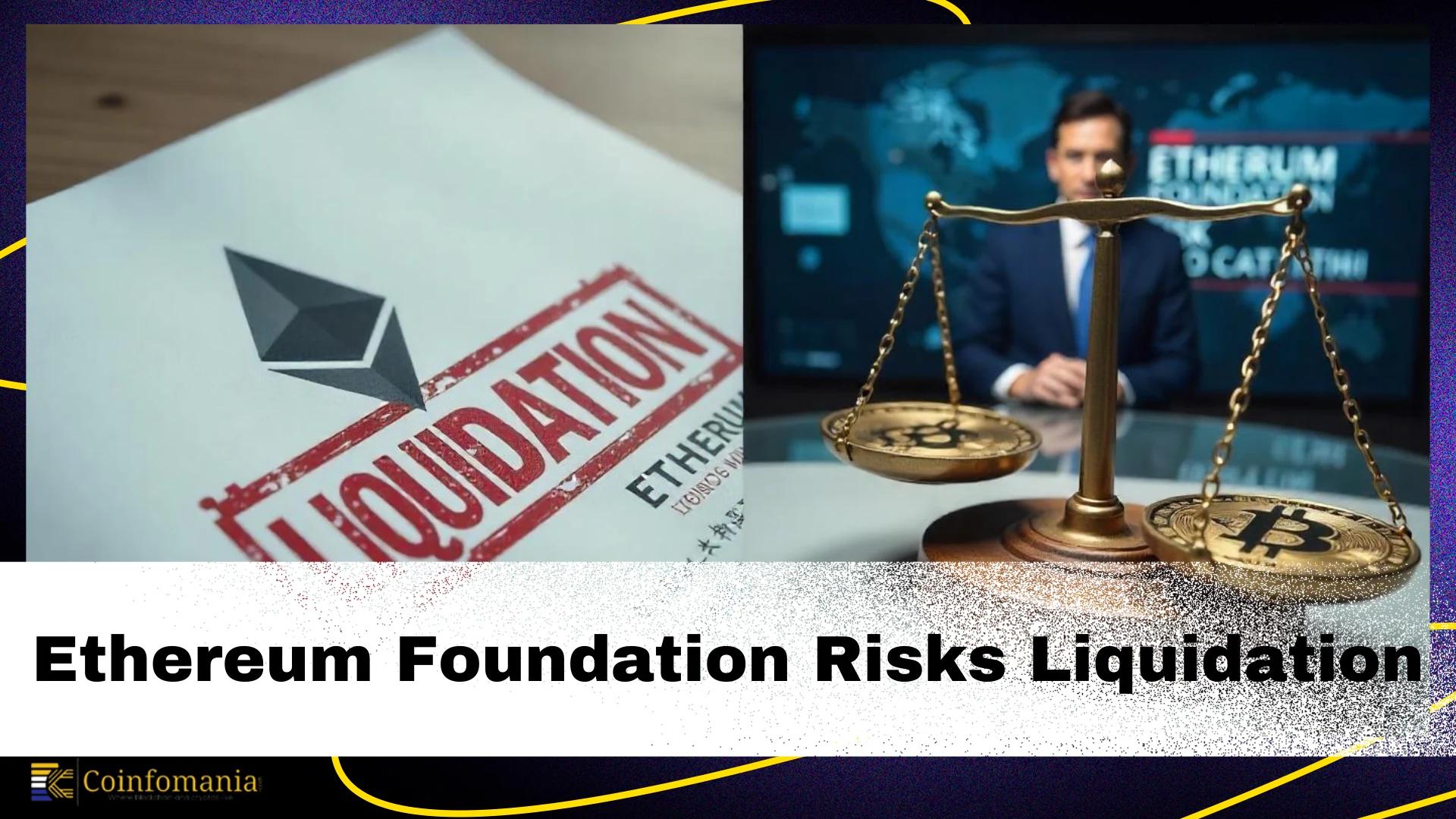 Ethereum Foundation at Risk of Liquidation as Market Slumps