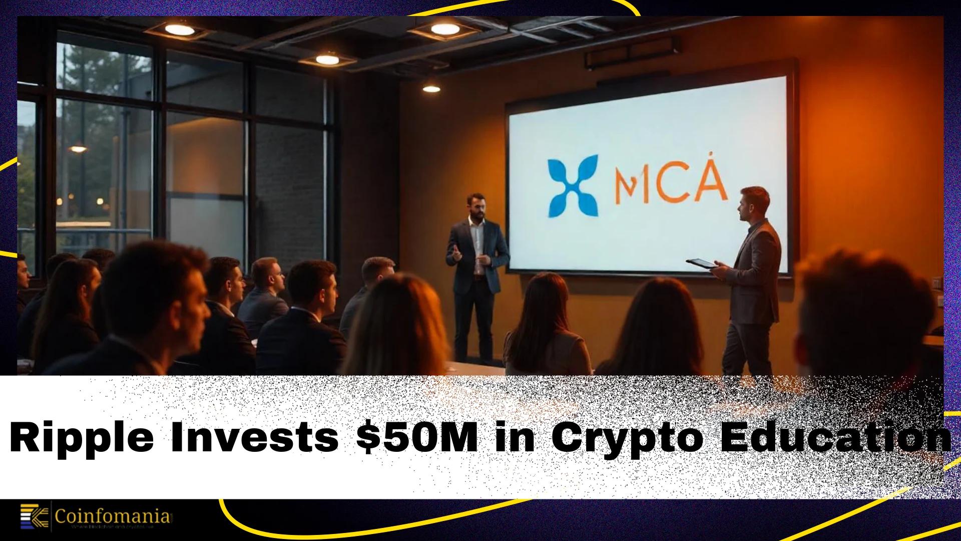 Ripple Invests $50 Million in Cryptocurrency Education through NCA Partnership