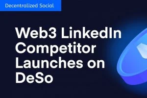 Decentralized Web3 LinkedIn Competitor Launches on DeSo