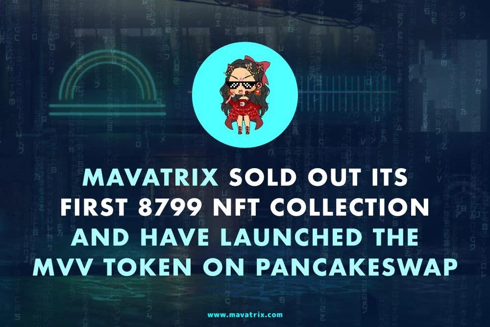 Mavatrix, a New Play-to-Earn GameFi Project, Sold out Its First NFT Collection and Is Live on PancakeSwap