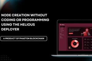Node Creation Without Coding or Programming Using the Helious Deployer