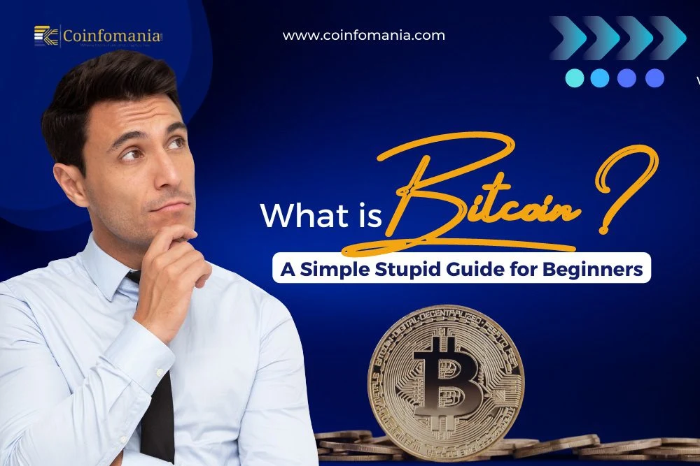 What is Bitcoin? A Simple Stupid Guide for Beginners