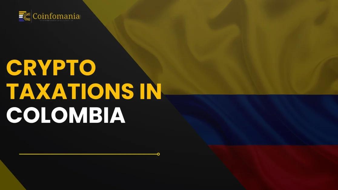 Crypto Taxation in Colombia: A Complete Guide