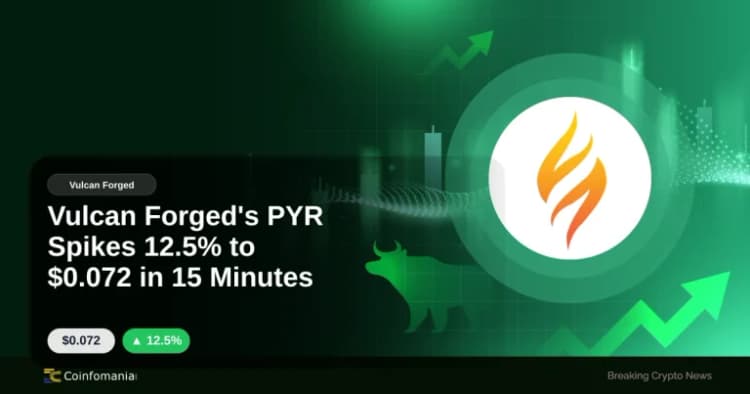 Vulcan Forged’s PYR Spikes 12.5% to $0.072 in 15 Minutes
