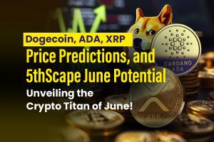 Dogecoin, ADA, XRP Price Predictions, and 5thScape June Potential: Unveiling the Crypto Titan of June!