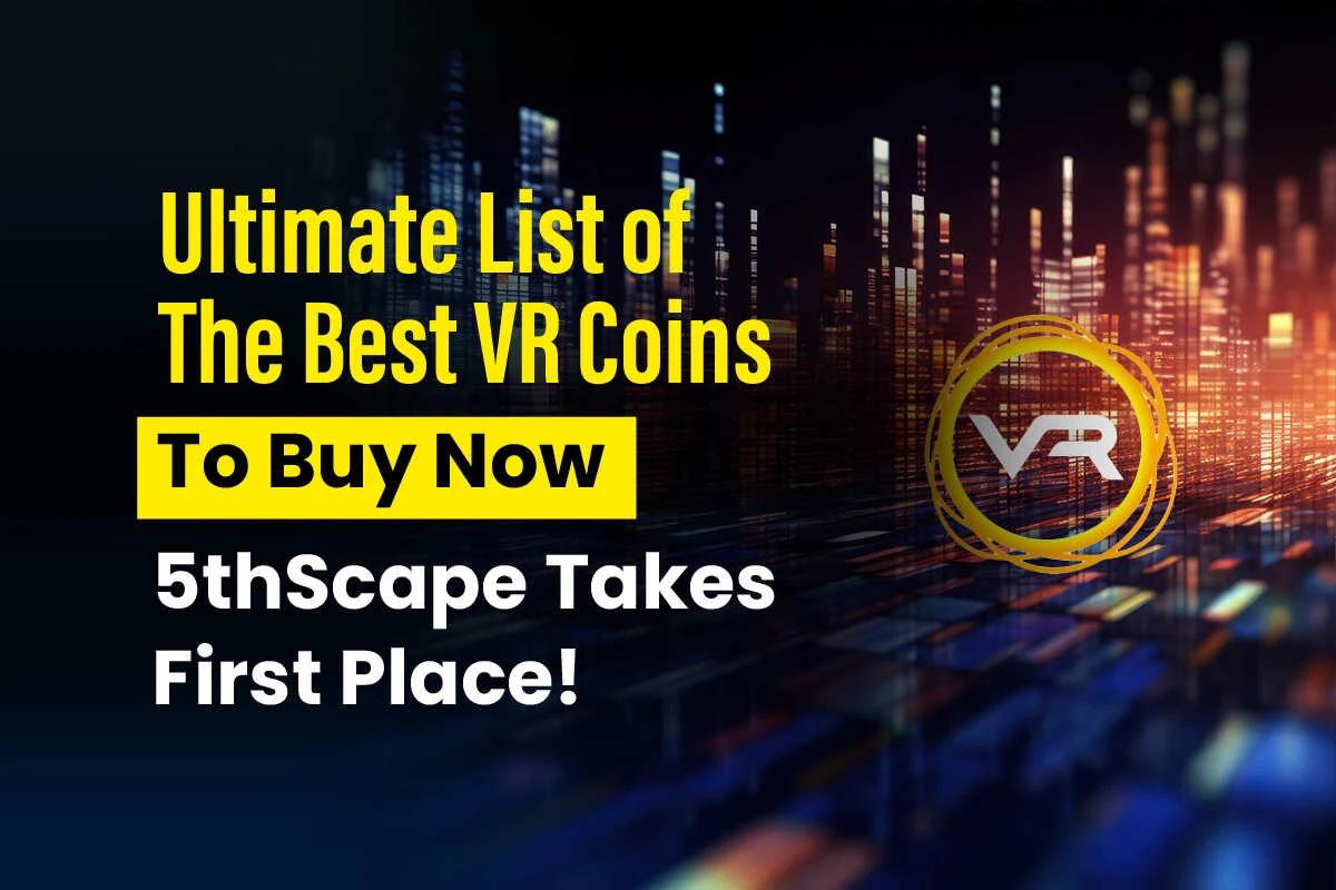 Ultimate List of The Best VR Coins To Buy Now: 5thScape Takes First Place!