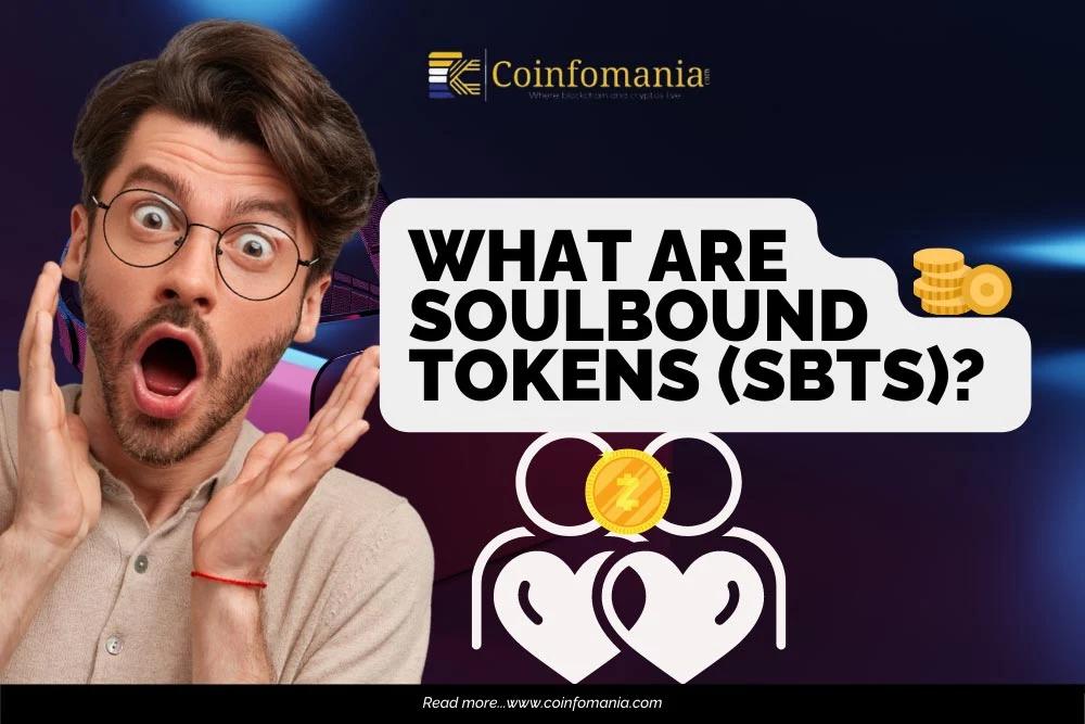 What Are Soulbound Tokens (SBTs)? The Next Big Thing in Crypto?