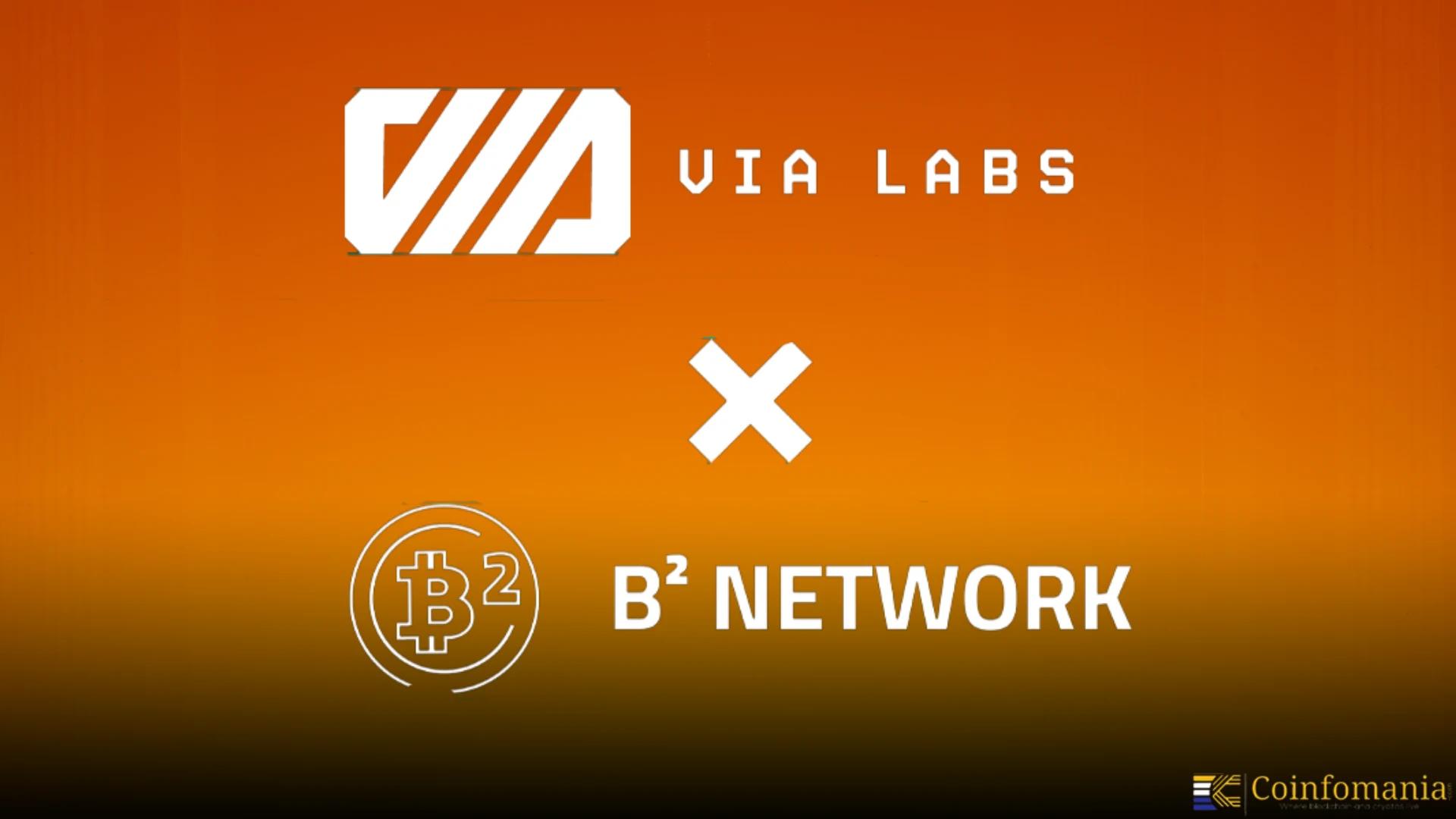 B² Network, VIA Labs Partner to Power EVM Apps on Bitcoin