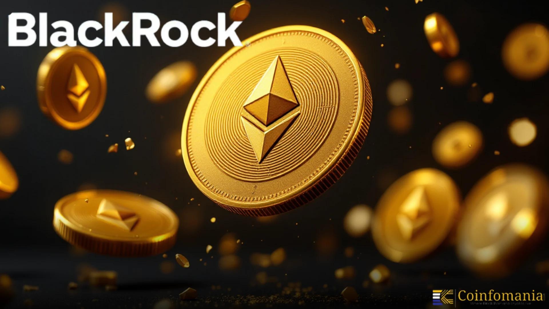 BlackRock Purchase $148.9 Million Ethereum Sparks Market