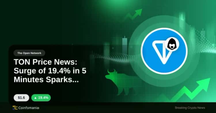 TON Price News: Surge of 19.4% in 5 Minutes Sparks Interest