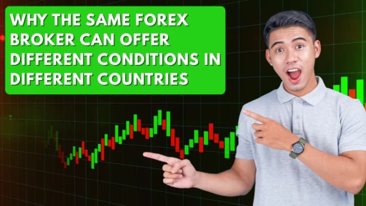 Why the Same Forex Broker Can Offer Different Conditions in Different Countries