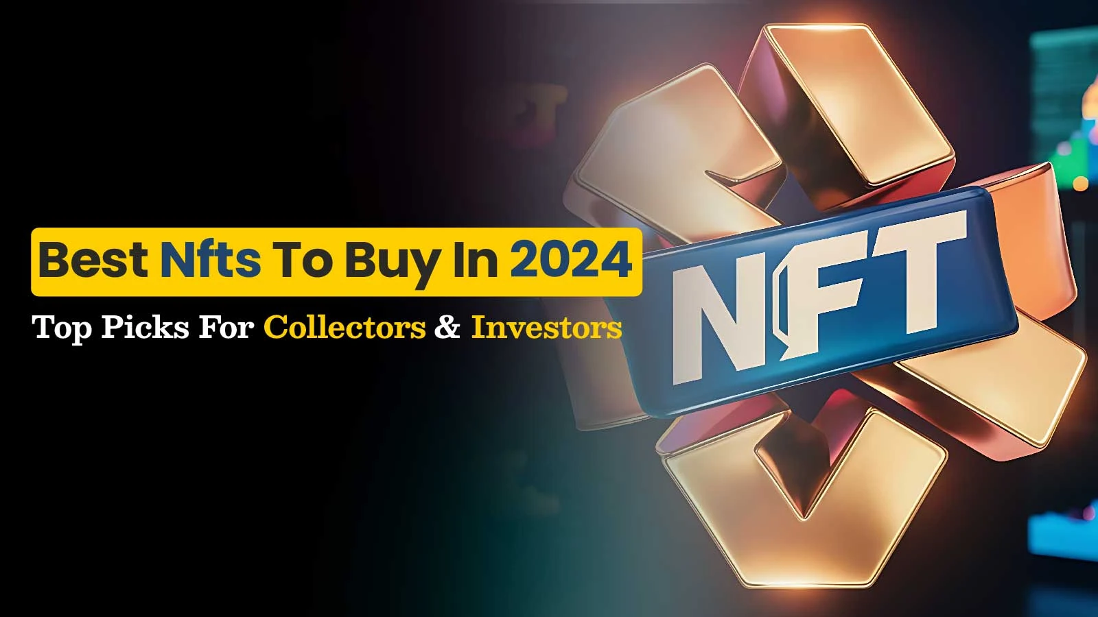 Best NFTs to Buy in 2024: Top Picks for Collectors and Investors