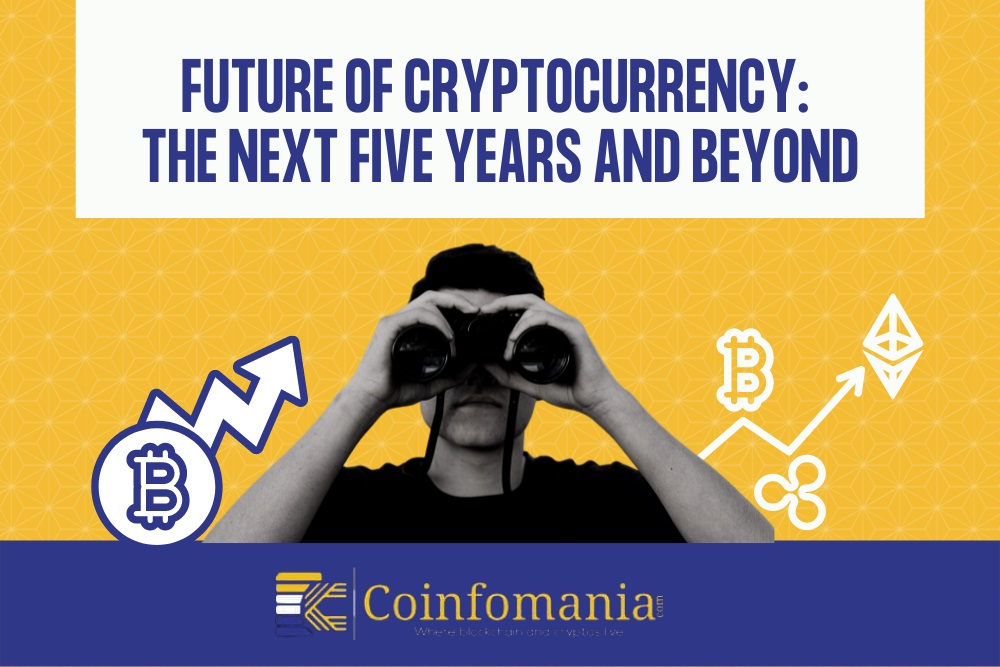Future of Cryptocurrency in the Next Five Years And Beyond