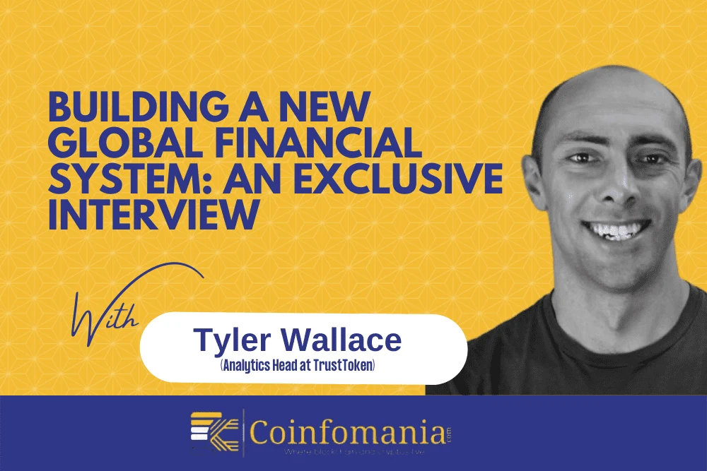 Building a New Global Financial System: An Exclusive Interview With Tyler Wallace, Analytics Head at TrustToken